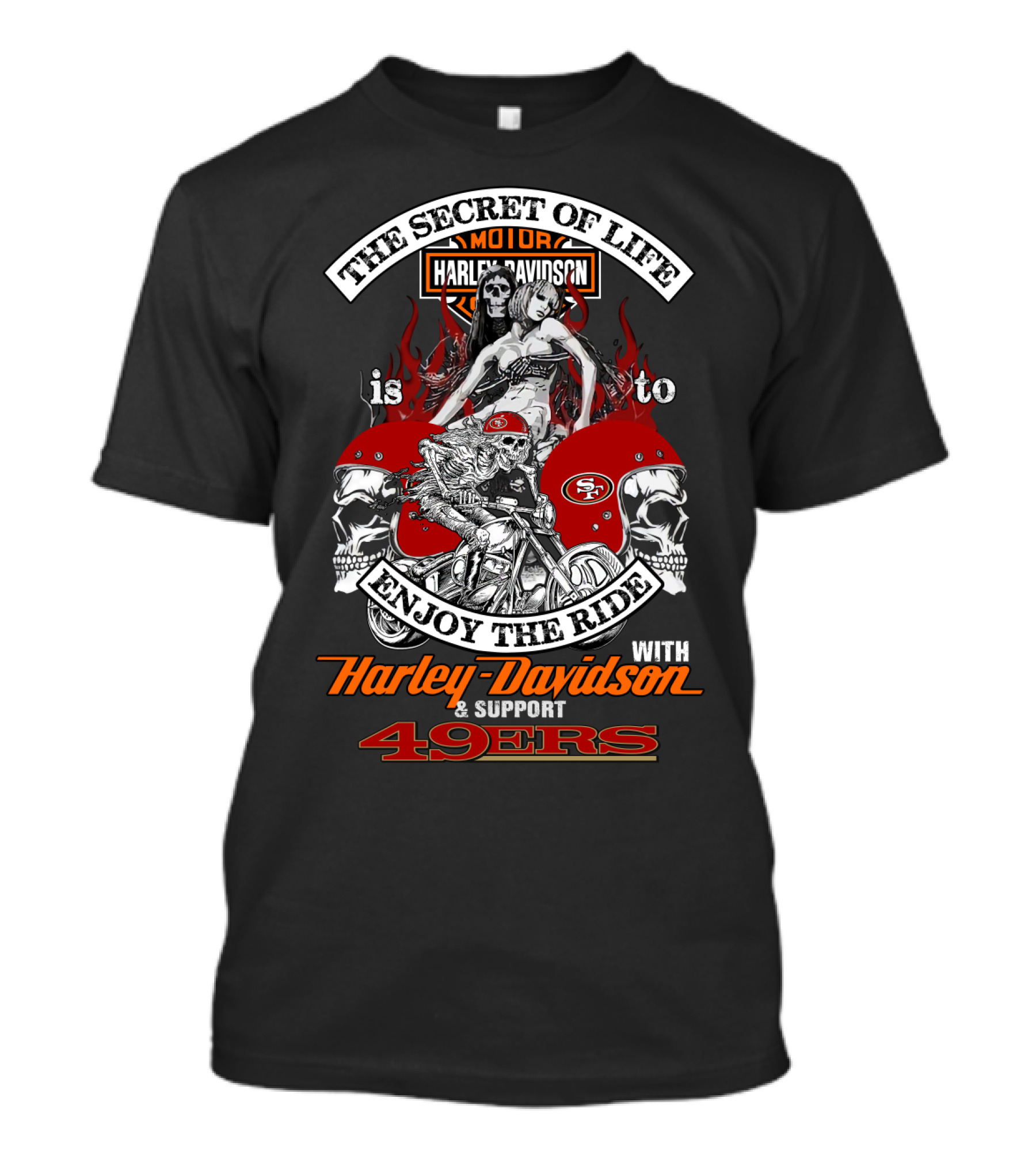 The Secret Of Life Is To Enjoy The Ride With Harley Davidson & Support 49ers T-Shirt