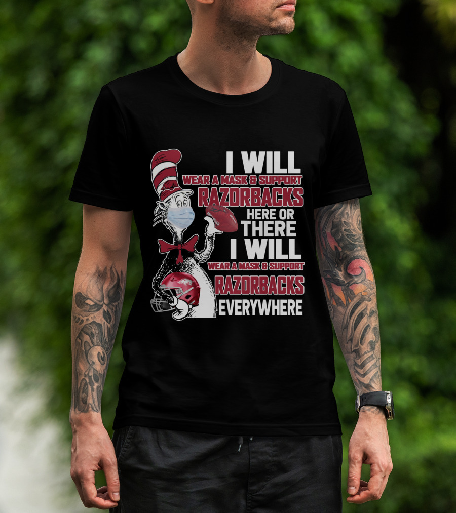 I Will Wear A Mask & Support Razorbacks Here Or There I Will Wear A Mask & Support Razorbacks Everywhere T-Shirt