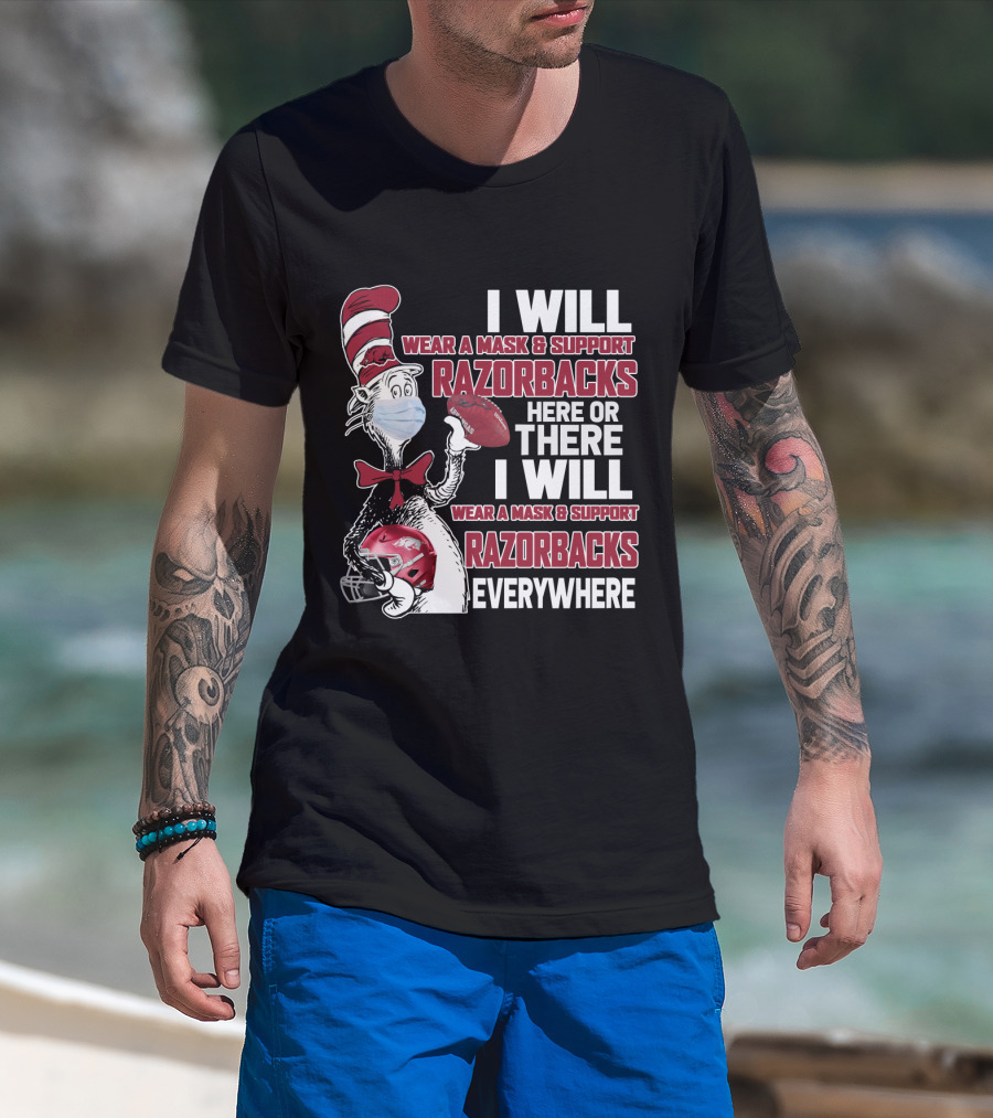 I Will Wear A Mask & Support Razorbacks Here Or There I Will Wear A Mask & Support Razorbacks Everywhere T-Shirt