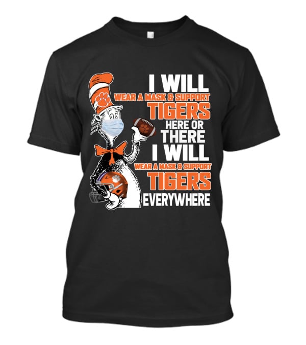 I Will Wear A Mask & Support Tigers Here Or There Everywhere T-Shirt