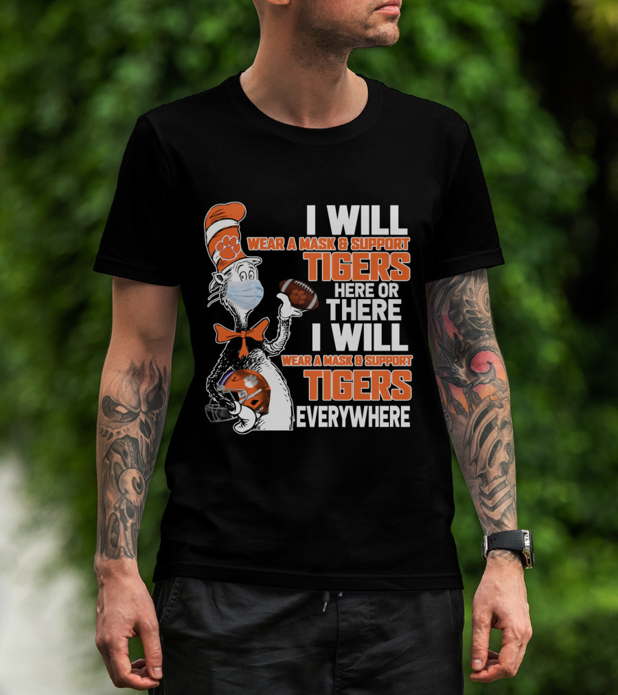 I Will Wear A Mask & Support Tigers Here Or There Everywhere T-Shirt
