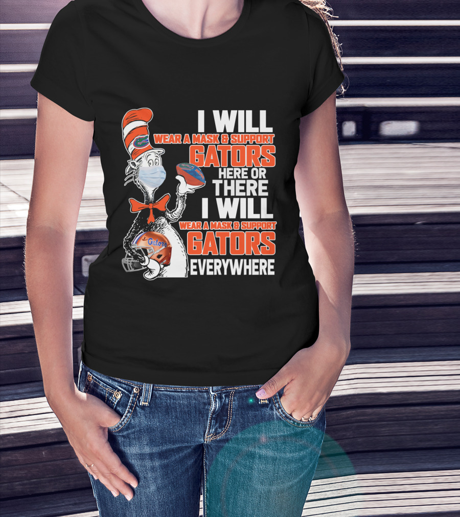 I Will Wear A Mask And Support Gators Here Or There Dr. Seuss Style T-Shirt