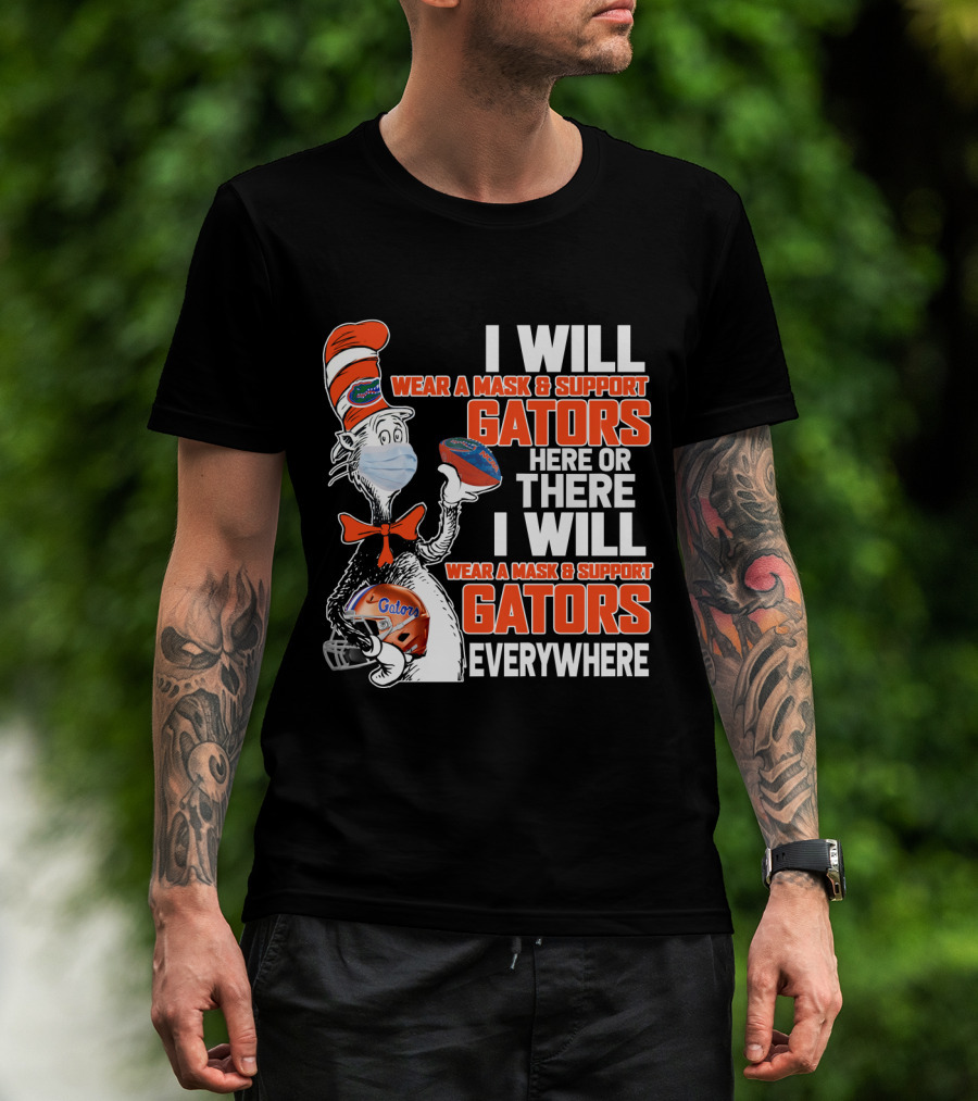 I Will Wear A Mask And Support Gators Here Or There Dr. Seuss Style T-Shirt