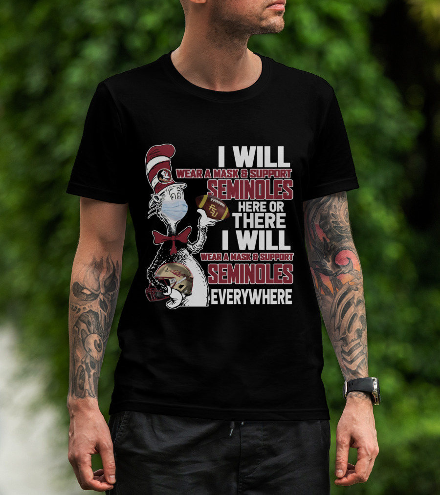 I Will Wear A Mask And Support Seminoles Here Or There Florida State University Everywhere T-Shirt