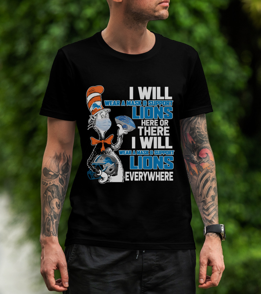 I Will Wear A Mask And Support Lions Here Or There Everywhere T-Shirt