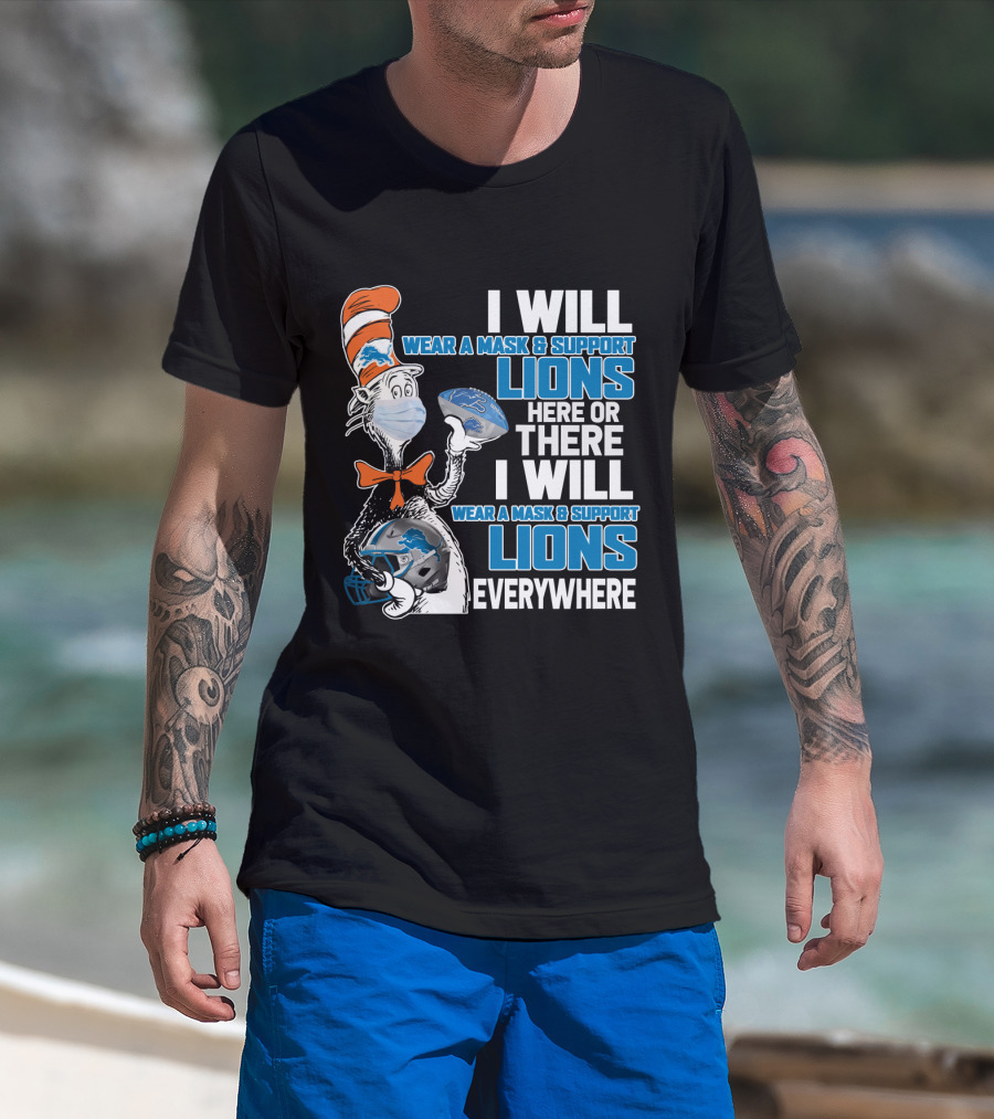 I Will Wear A Mask And Support Lions Here Or There Everywhere T-Shirt