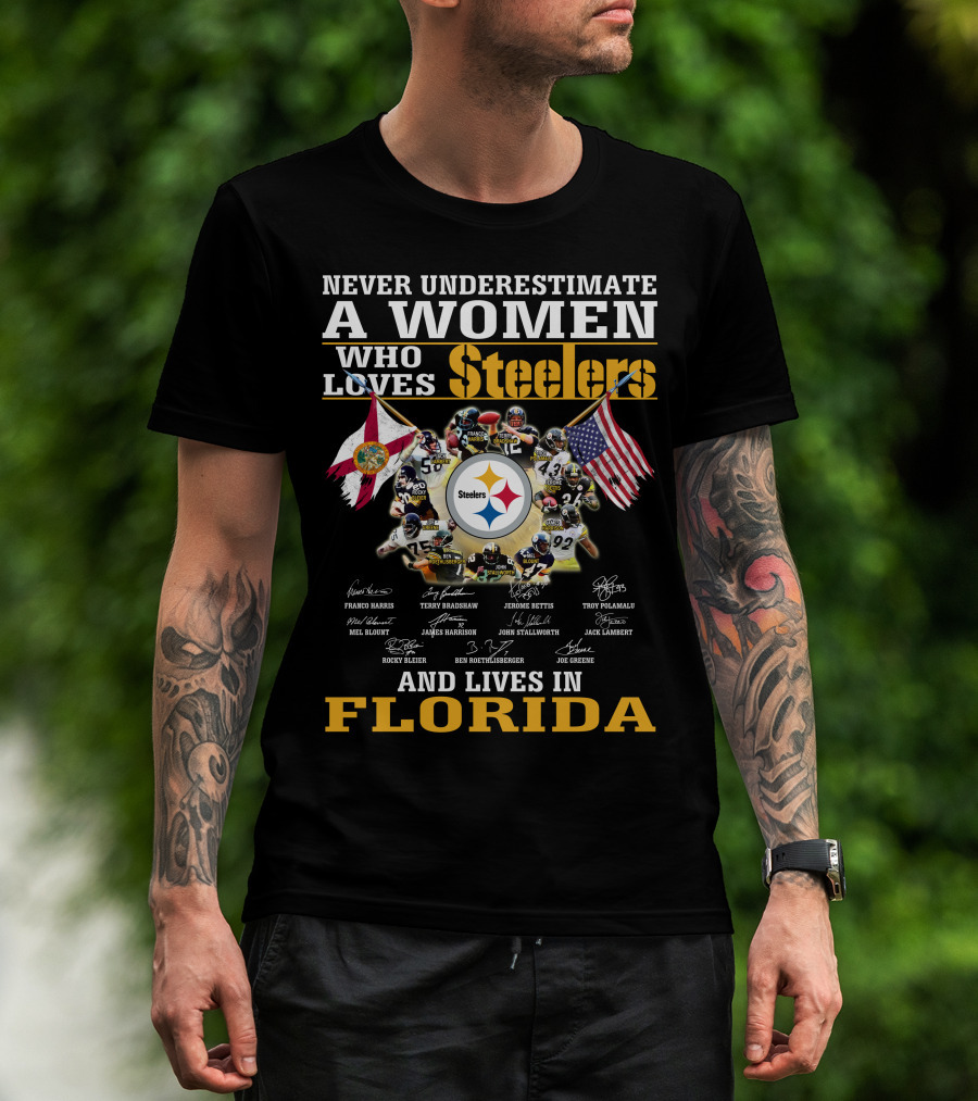 Never Underestimate A Woman Who Loves Steelers And Lives In Florida T-Shirt
