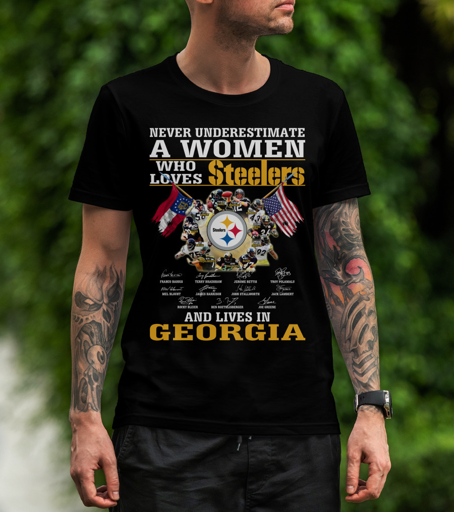Never Underestimate A Woman Who Loves Steelers And Lives In Georgia T-Shirt