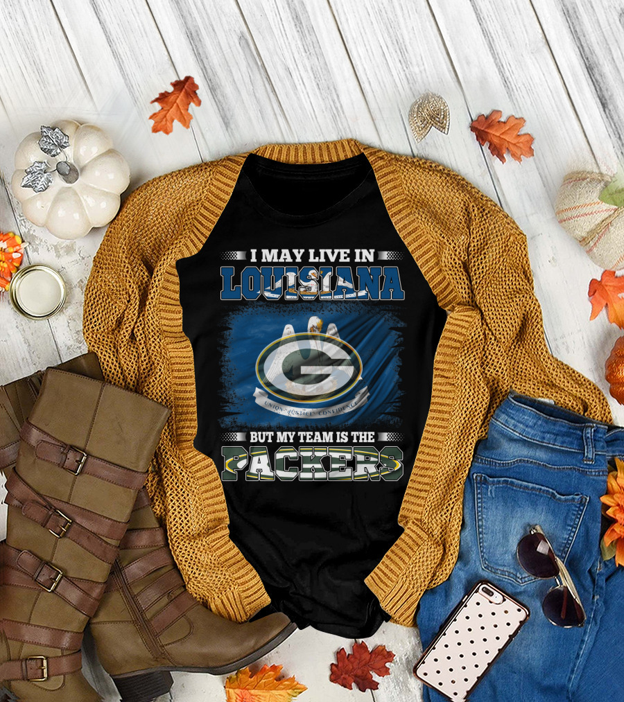 I May Live in Louisiana But My Team Is the Packers Union Justice Confidence T-Shirt