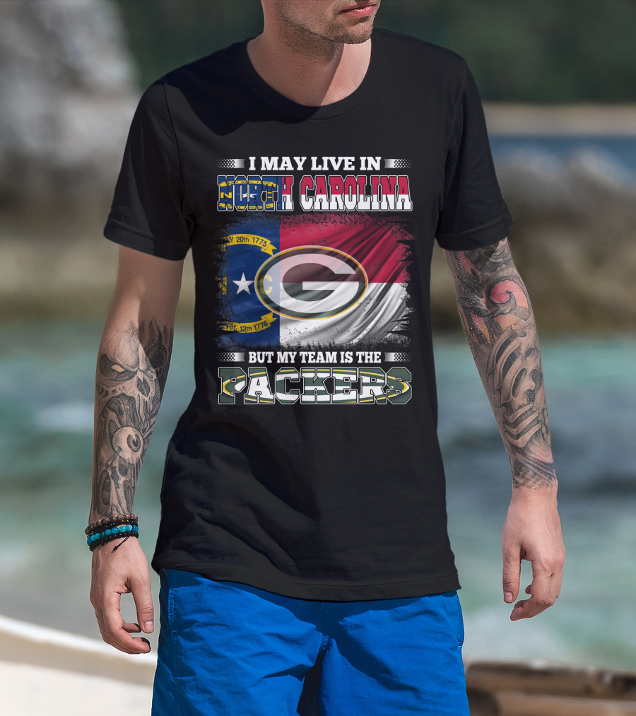 I May Live In North Carolina With State Flag But My Team Is The Packers T-Shirt