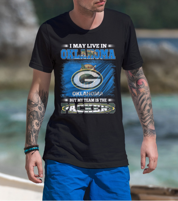 I May Live In Oklahoma But My Team Is The Packers Oklahoma Flag Green Bay Packers T-Shirt