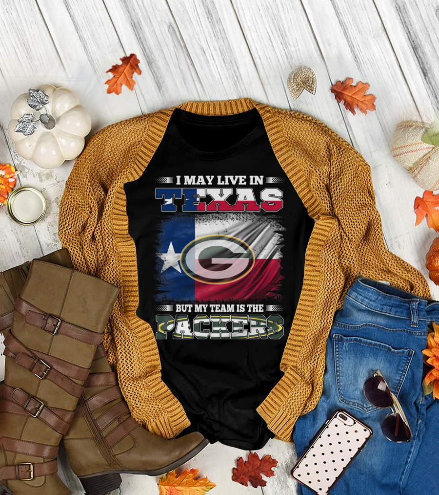 I May Live In Texas Texas Flag My Team Is The Green Bay Packers T-Shirt