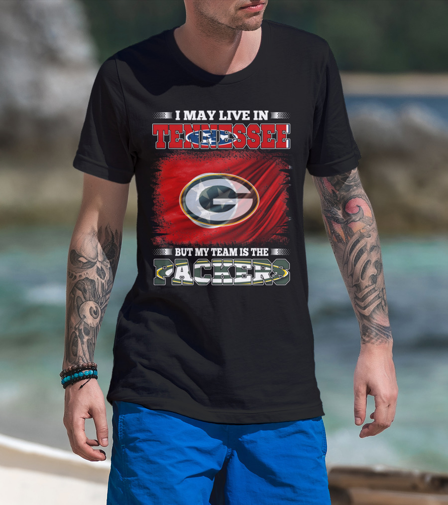 I May Live In Tennessee But My Team Is The Packers Green Bay T-Shirt