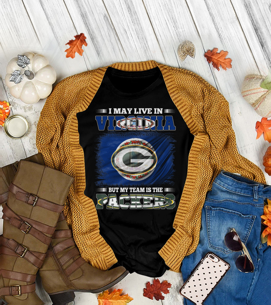 I May Live In Virginia But My Team Is The Packers Green Bay Football T-Shirt