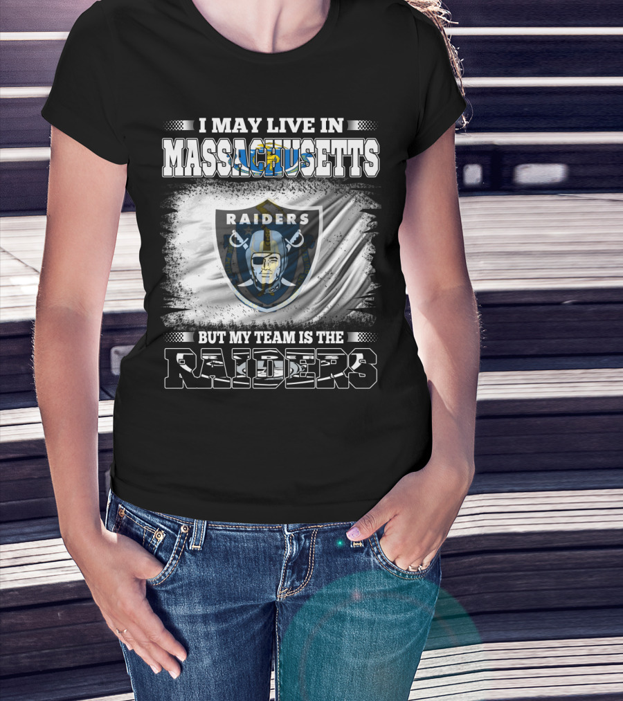 I May Live In Massachusetts But My Team Is The Raiders Football Flag T-Shirt