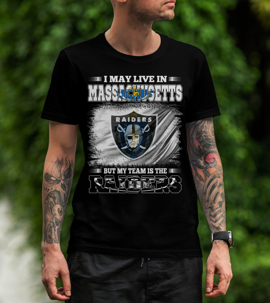 I May Live In Massachusetts But My Team Is The Raiders Football Flag T-Shirt
