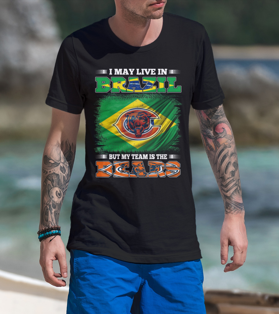 I May Live In Brazil But My Team Is The Bears T-Shirt