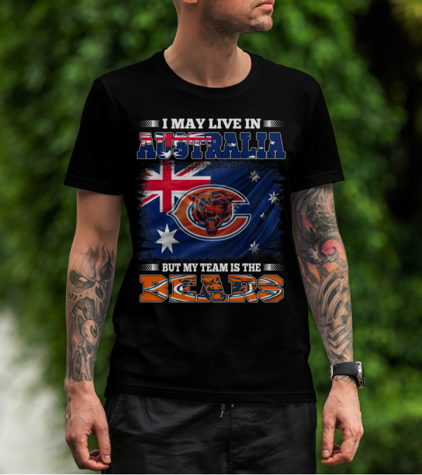 I May Live In Australia But My Team Is The Bears Flag And Football T-Shirt