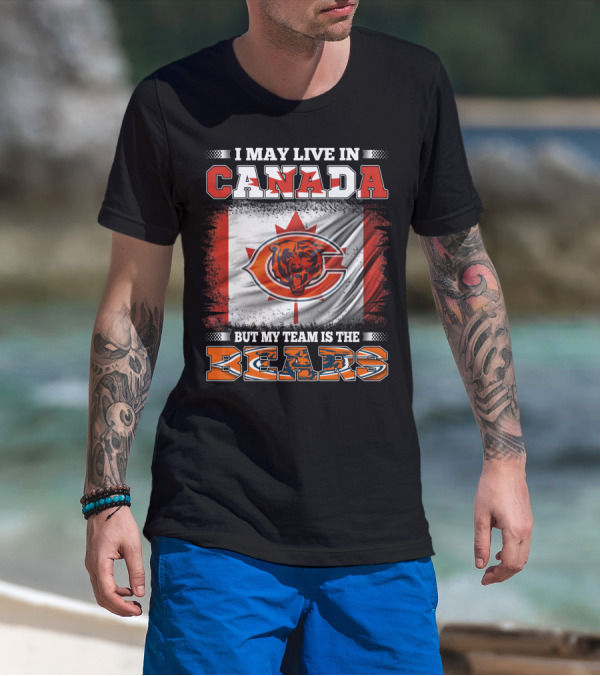 I May Live In Canada But My Team Is The Bears Canadian Flag And Bear T-Shirt