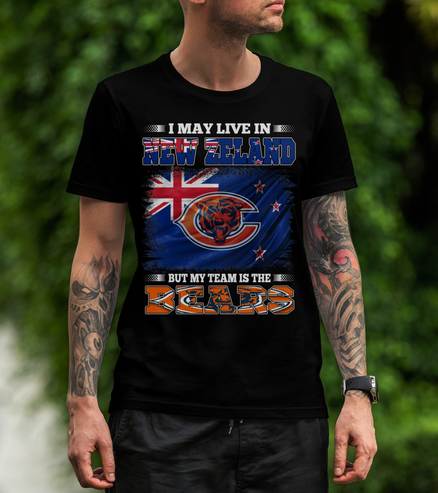 I May Live In New Zeland But My Team Is The Bears New Zealand Flag Bears T-Shirt