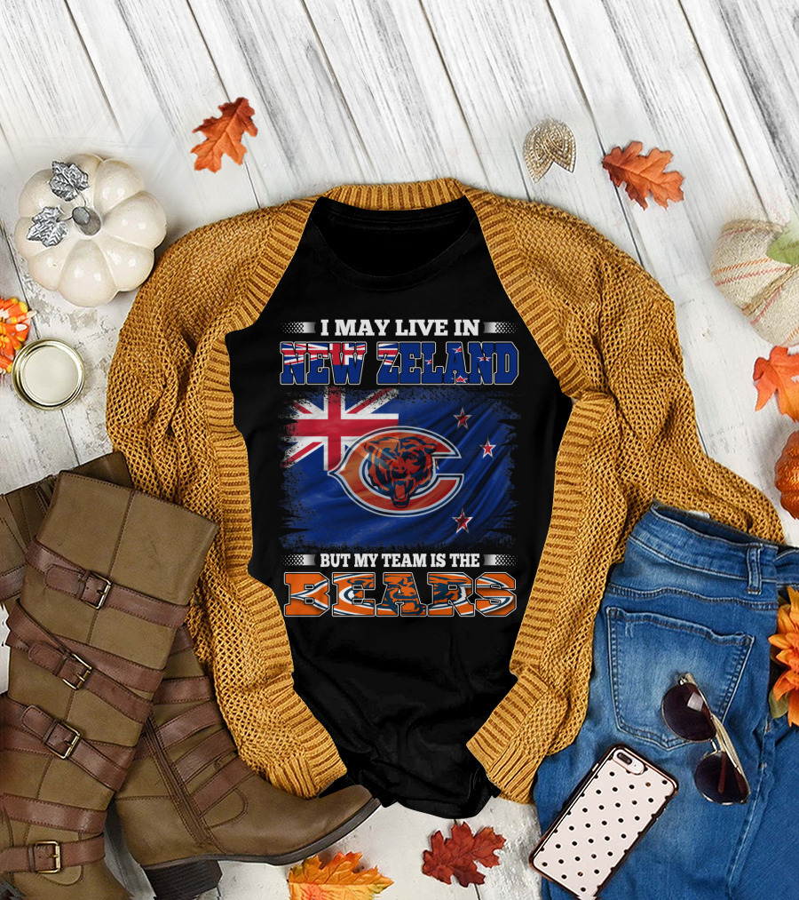 I May Live In New Zeland But My Team Is The Bears New Zealand Flag Bears T-Shirt