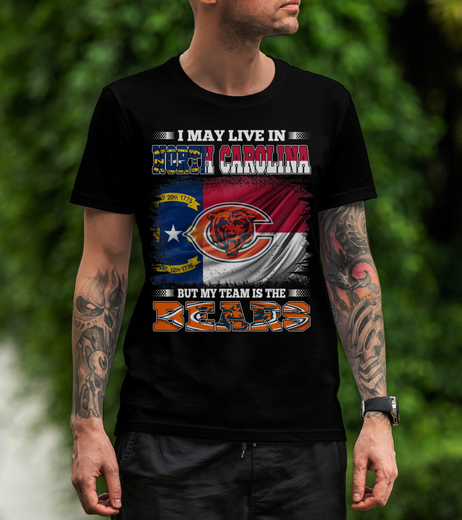 I May Live In North Carolina But My Team Is The Bears Flag T-Shirt