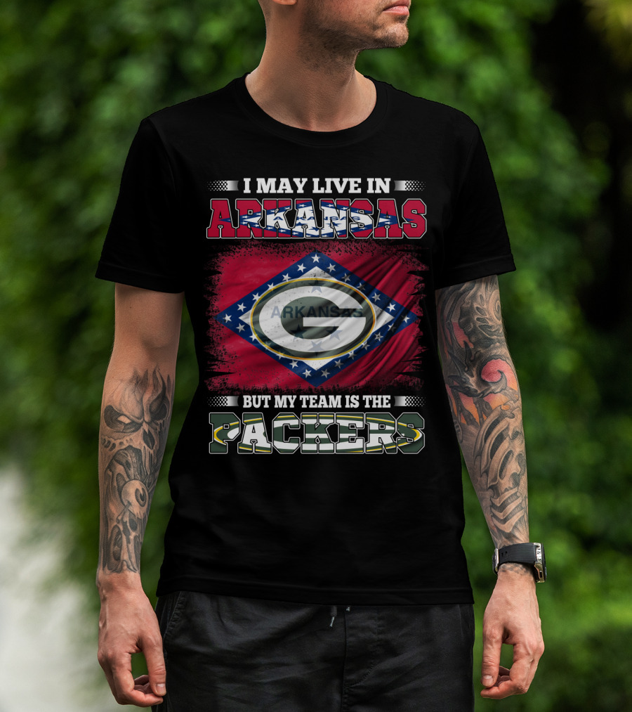 I May Live In Arkansas But My Team Is The Packers T-Shirt