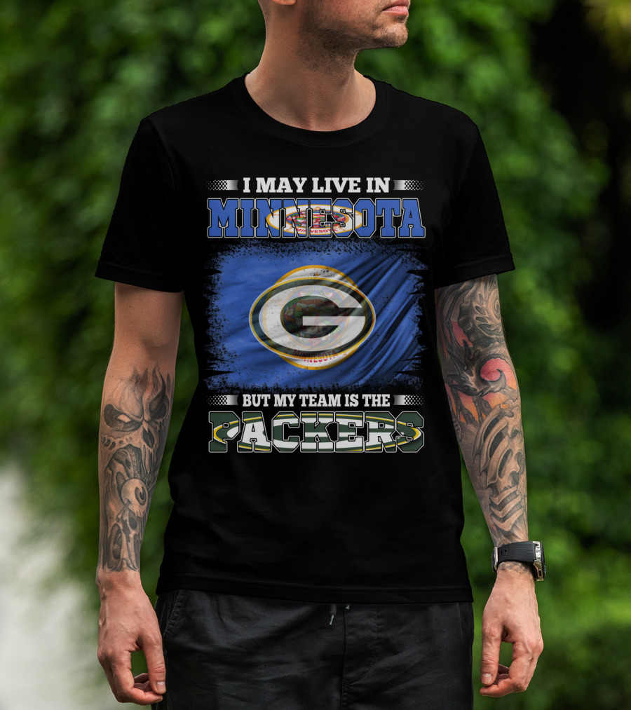 I May Live In Minnesota But My Team Is The Packers Green Bay Flag T-Shirt