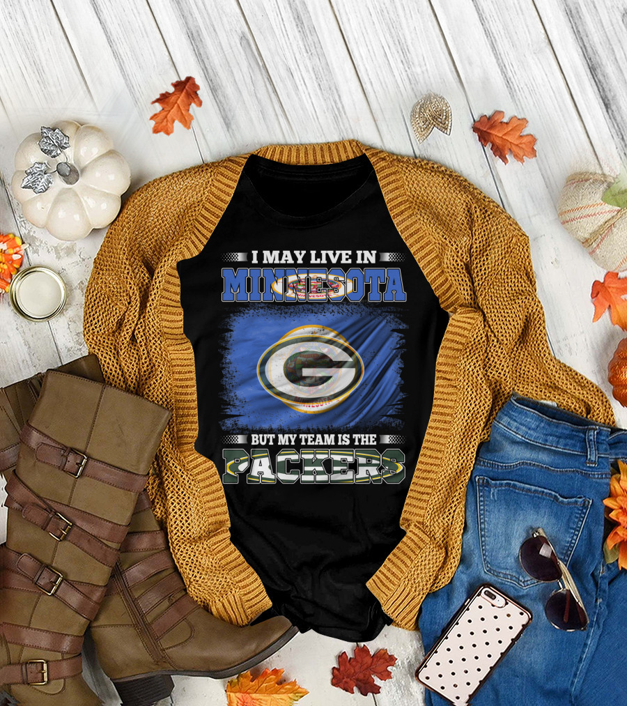 I May Live In Minnesota But My Team Is The Packers Green Bay Flag T-Shirt
