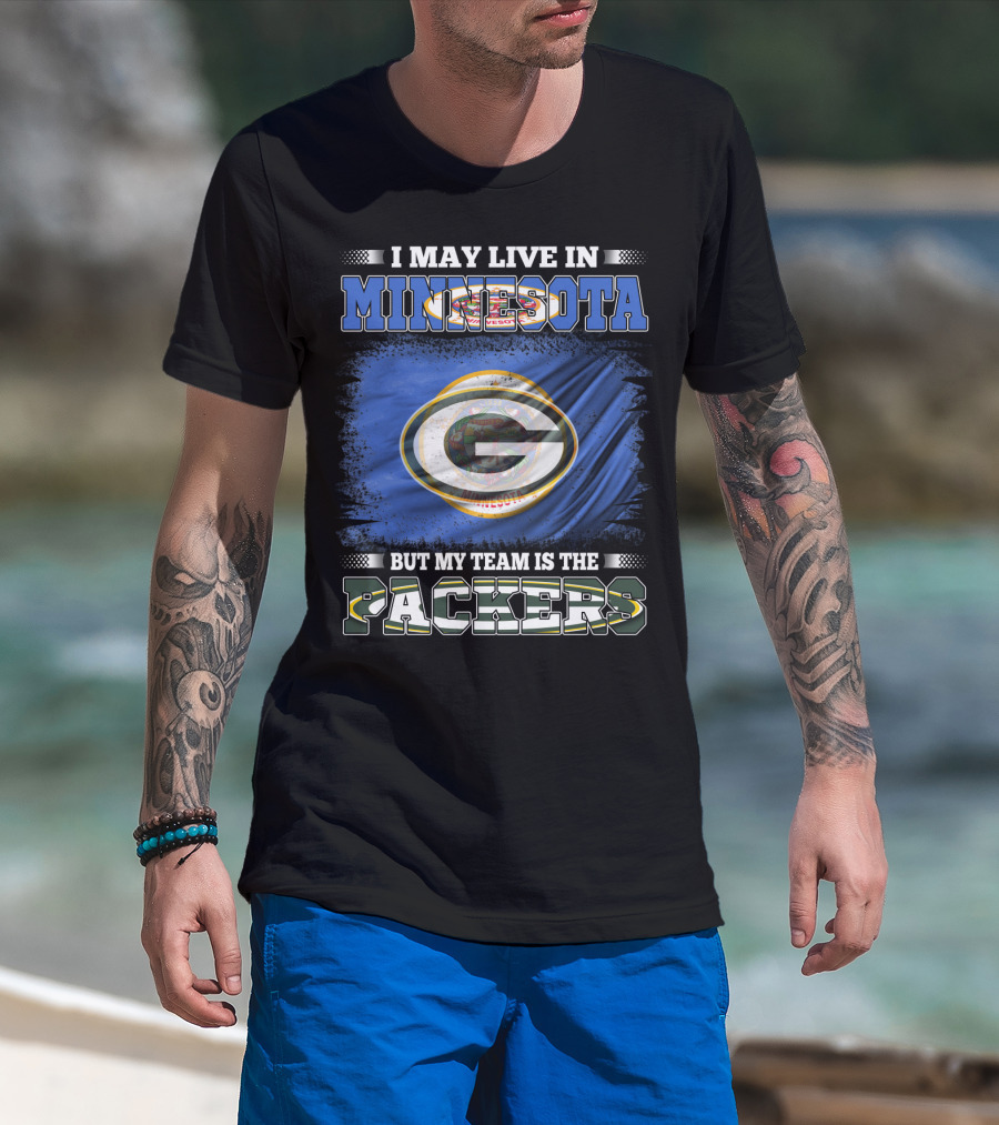 I May Live In Minnesota But My Team Is The Packers Green Bay Flag T-Shirt