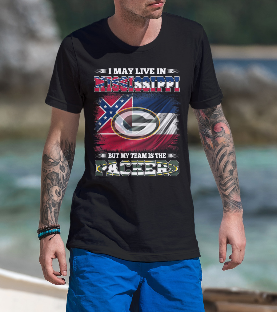 I May Live In Mississippi But My Team Is The Packers T-Shirt