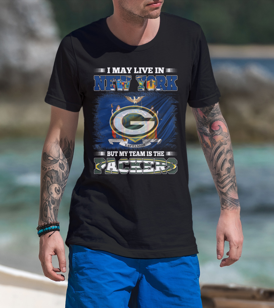 I May Live In New York Excelsior Flag Background But My Team Is The Packers T-Shirt