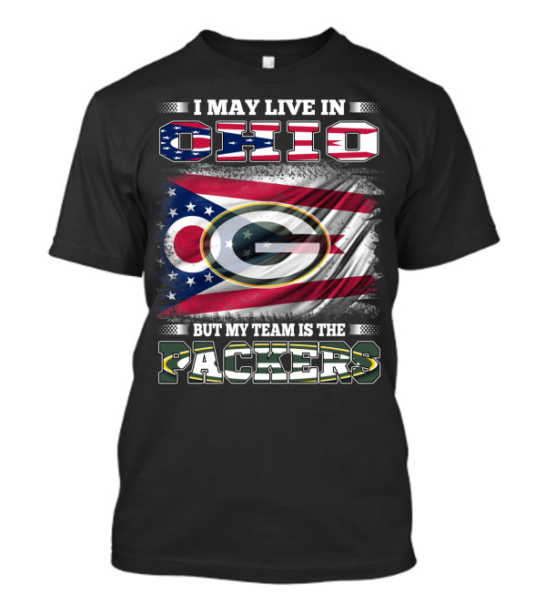 I May Live In Ohio But My Team Is The Packers T-Shirt