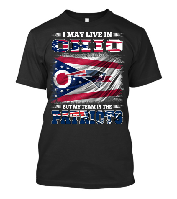I May Live In Ohio But My Team Is The Patriots Flag T-Shirt
