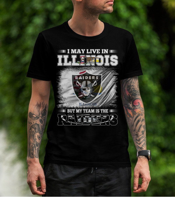 I May Live In Illinois But My Team Is The Raiders Flag T-Shirt