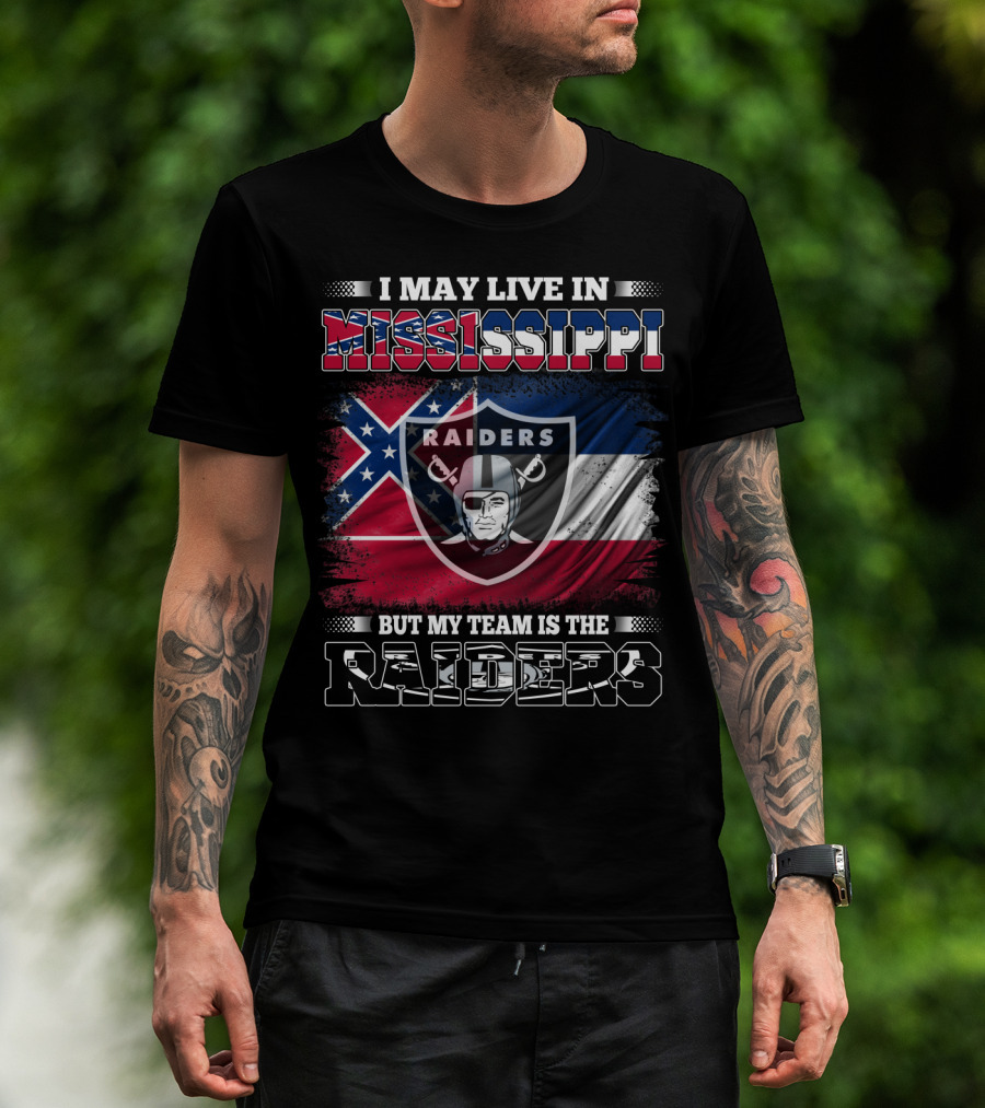 I May Live In Mississippi Raiders Flag Raiders Helmet Shield My Team Is The Raiders T-Shirt