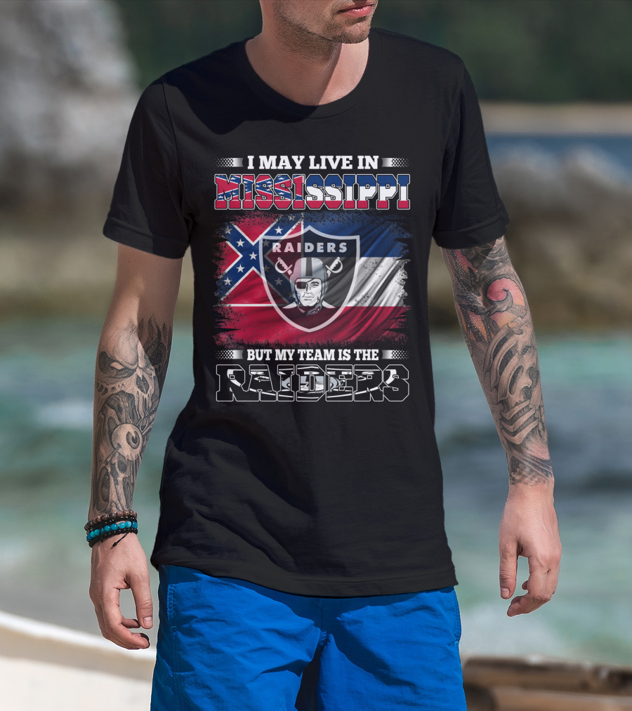 I May Live In Mississippi Raiders Flag Raiders Helmet Shield My Team Is The Raiders T-Shirt