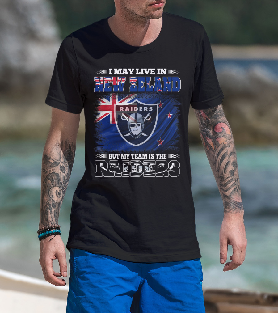 I May Live In New Zealand But My Team Is The Raiders New Zealand Flag Raiders T-Shirt