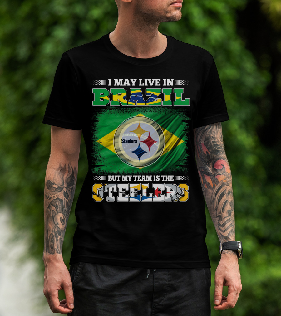 I May Live In Brazil But My Team Is The Steelers Steelmark Logo Background T-Shirt