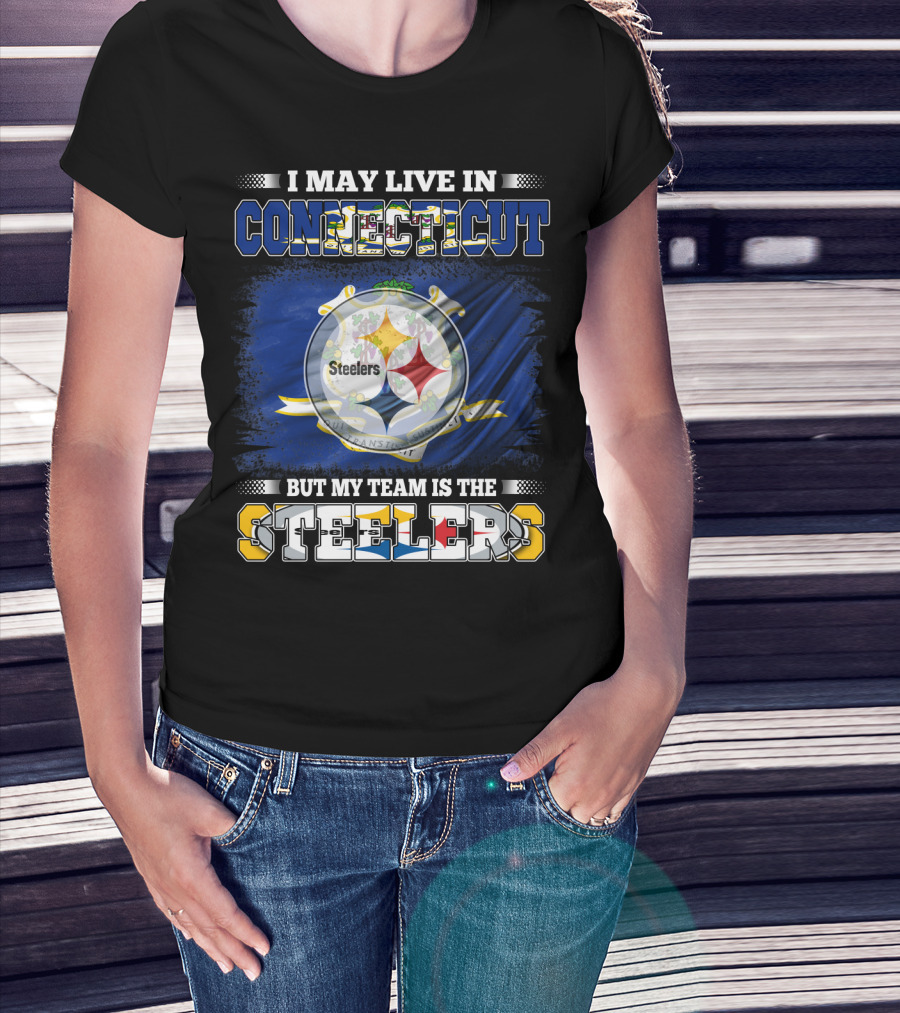 I May Live In Connecticut But My Team Is The Steelers T-Shirt