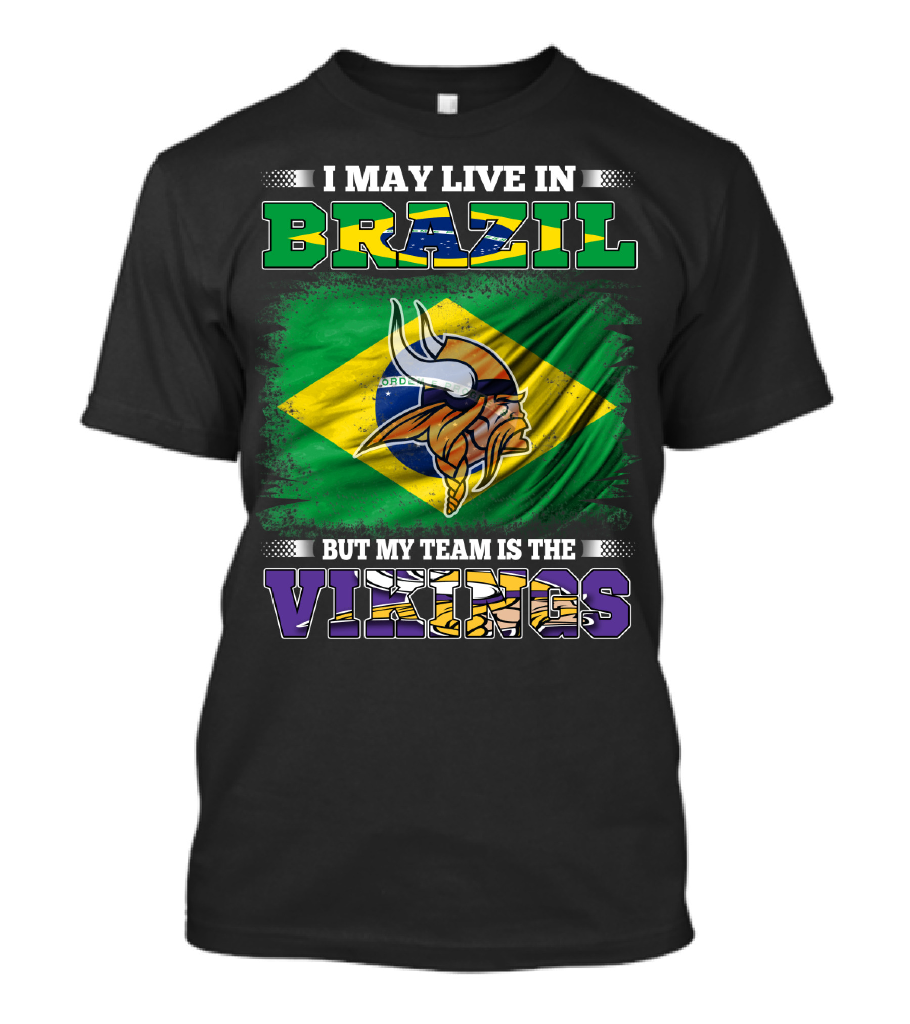I May Live In Brazil But My Team Is The Vikings T-Shirt