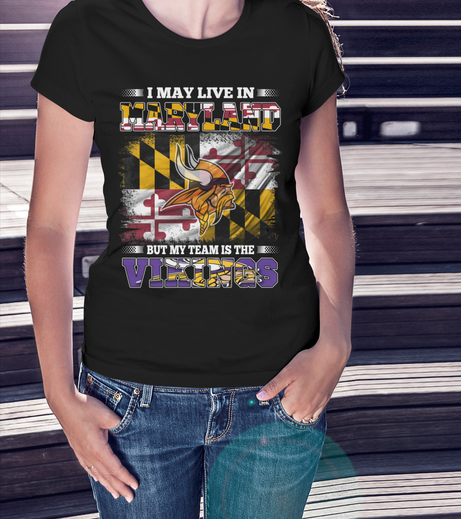 I May Live In Maryland But My Team Is The Vikings Maryland Flag Background Viking Helmet T-Shirt