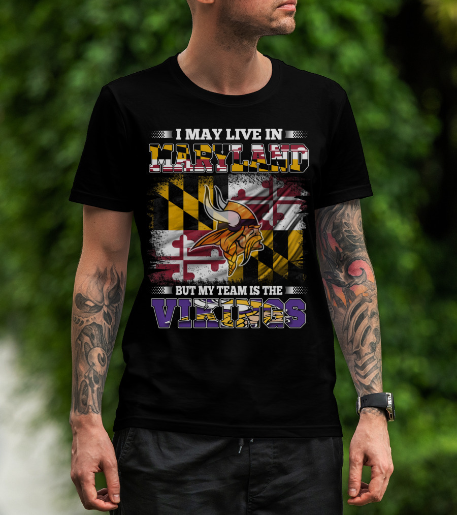 I May Live In Maryland But My Team Is The Vikings Maryland Flag Background Viking Helmet T-Shirt