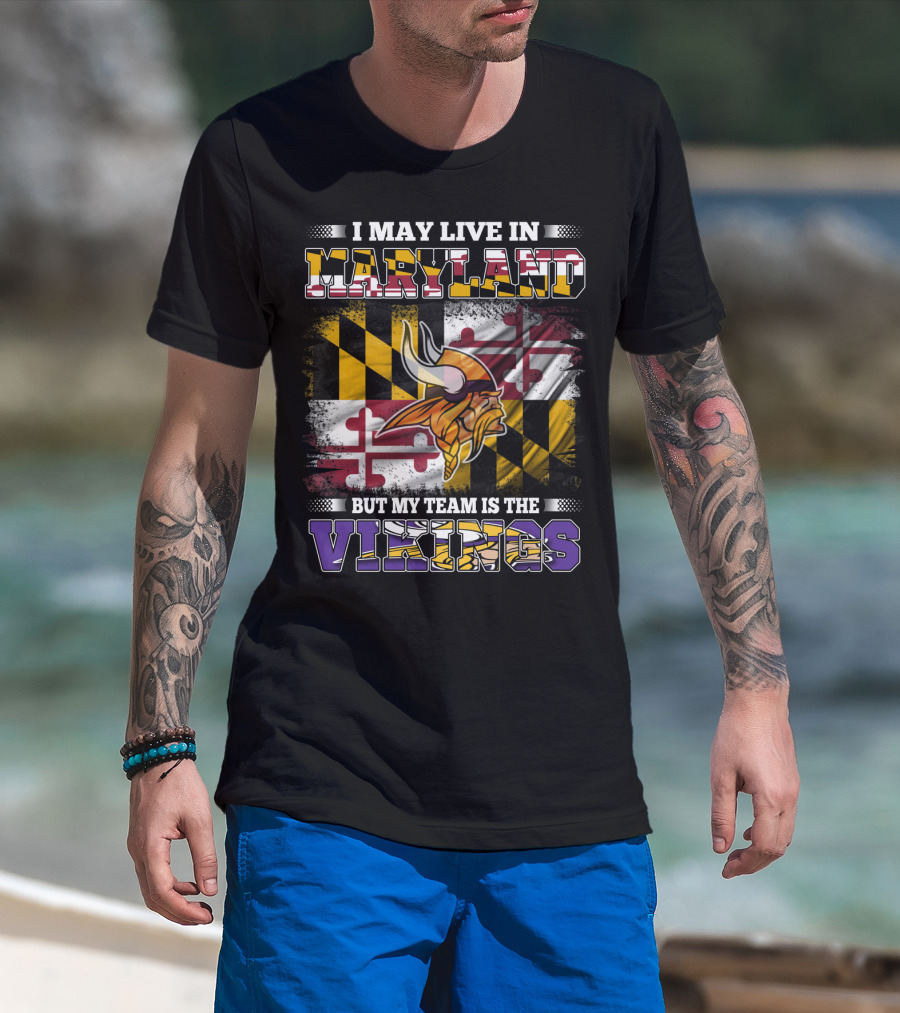 I May Live In Maryland But My Team Is The Vikings Maryland Flag Background Viking Helmet T-Shirt