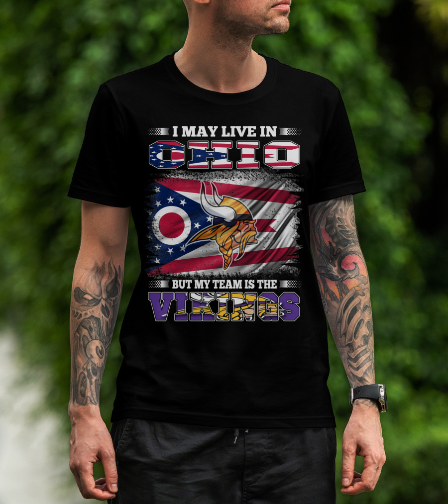I May Live In Ohio But My Team Is The Vikings Viking Helmet Flag T-Shirt