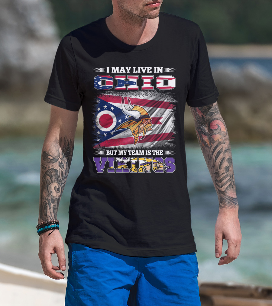 I May Live In Ohio But My Team Is The Vikings Viking Helmet Flag T-Shirt