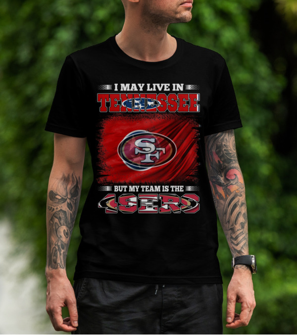 I May Live In Tennessee But My Team Is The 49ers SF Logo Red Flag T-Shirt