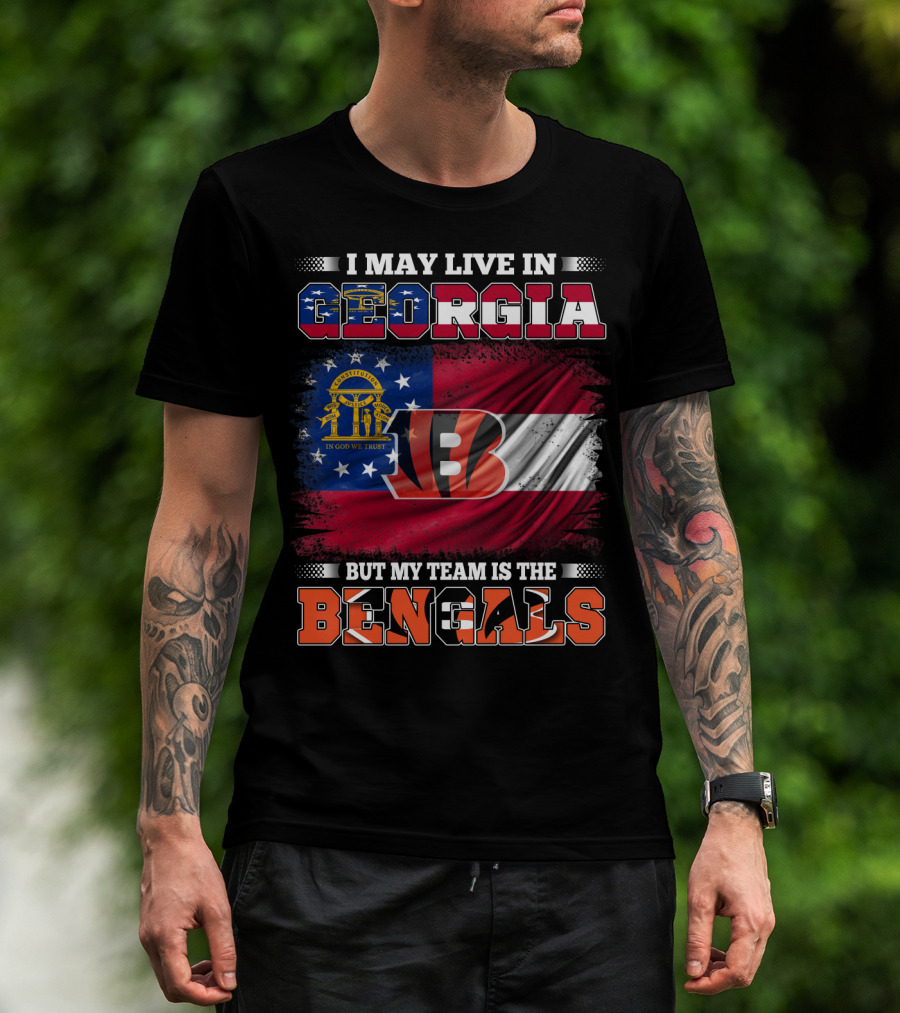 I May Live In Georgia But My Team Is The Bengals In God We Trust T-Shirt