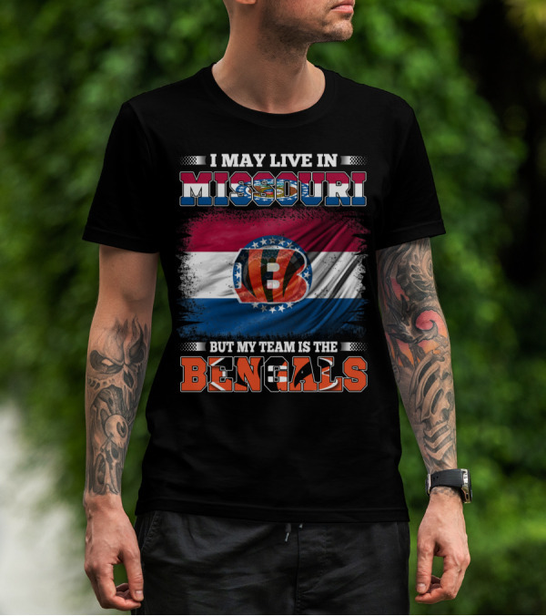 I May Live In Missouri But My Team Is The Bengals Flags T-Shirt