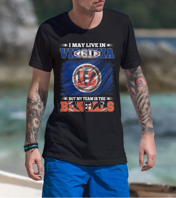 I May Live In Virginia But My Team Is The Bengals Flag Edition T-Shirt